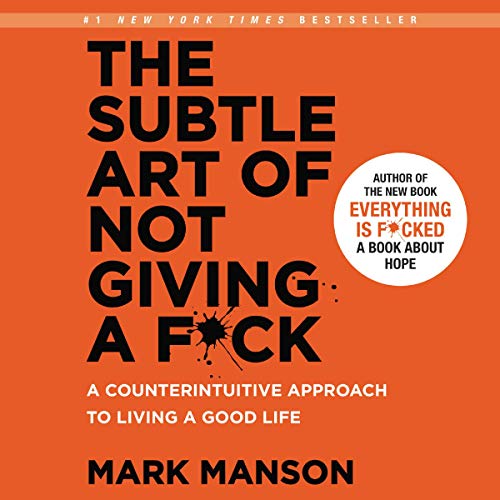 The Subtle Art of Not Giving a F*ck: A Counterintuitive Approach to Living a Good Life[Audiobook]