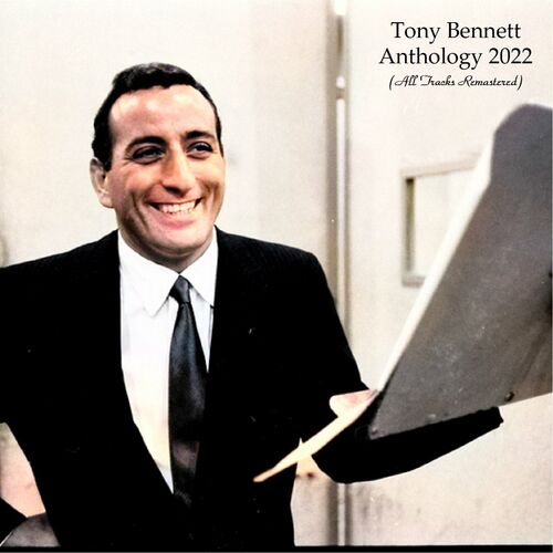 Tony Bennett - Anthology 2022 (All Tracks Remastered) (2022)