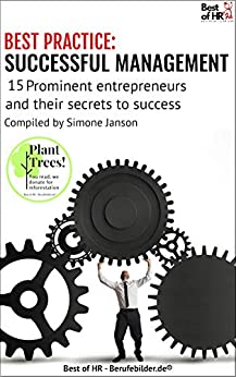 BEST PRACTICE Successful Management: 15 prominent entrepreneurs and their secrets of success