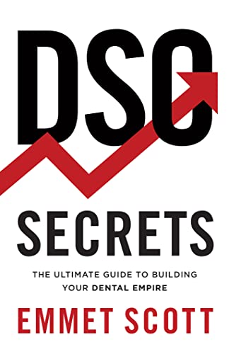 DSO Secrets: The Ultimate Guide to Building Your Dental Empire