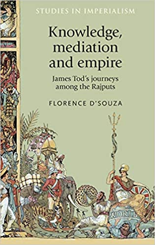 Knowledge mediation and empire James Tod s journeys among the Rajputs