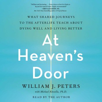 At Heaven's Door: What Shared Journeys to the Afterlife Teach About Dying Well and Living BetterAudiobook