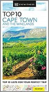 Top 10 Cape Town and the Winelands (DK Eyewitness Travel 2021)