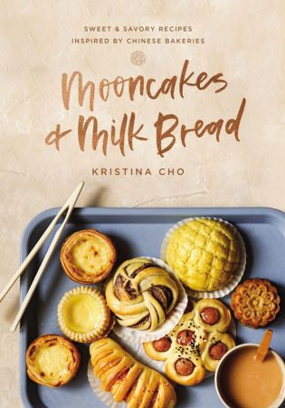 Mooncakes and Milk Bread: Sweet and Savory Recipes Inspired by Chinese Bakeries (True PDF)