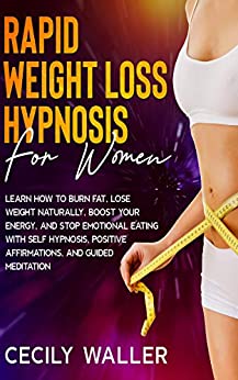 Rapid Weight Loss Hypnosis for Women: Learn How to Burn Fat, Lose Weight Naturally, Boost Your Energy