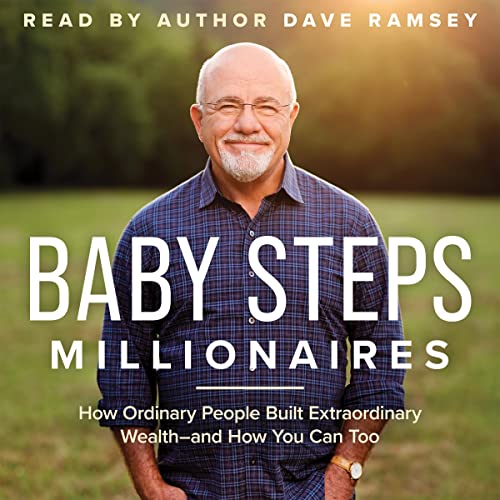 Baby Steps Millionaires: How Ordinary People Built Extraordinary Wealth - and How You Can Too[Audiobook]