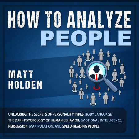 How to Analyze People: Unlocking the Secrets of Personality Types, Body Language, the Dark Psychology of HumanAudiobook