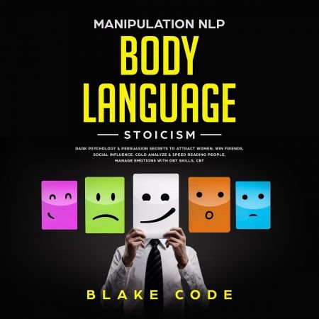 Manipulation NLP Body Language Stoicism: Dark Psychology &amp; Persuasion Secrets to Attract Woman, Win Friends, Social Influence