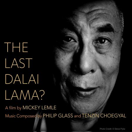 Philip Glass &amp; Tenzin Choegyal - The Last Dalai Lama? (2020)