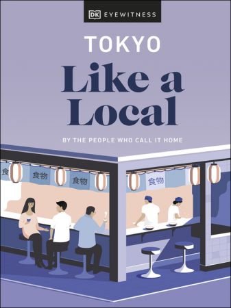 Tokyo Like a Local: By the People Who Call It Home (Travel Guide) (True EPUB)