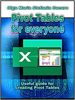 Pivot Tables for everyone: Useful guide for creating Pivot Tables
