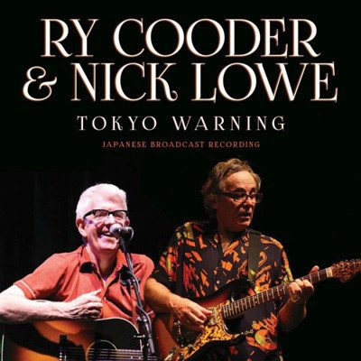 Ry Cooder &amp; Nick Lowe - Tokyo Warning (2020)