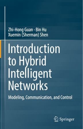 Introduction to Hybrid Intelligent Networks: Modeling, Communication, and Control (True PDF)