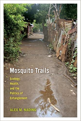 Mosquito Trails Ecology Health and the Politics of Entanglement