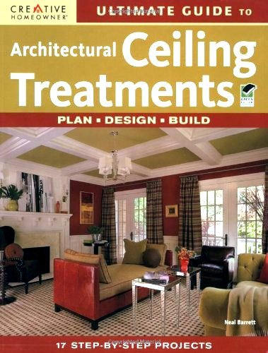 Ultimate Guide to Architectural Ceiling Treatments (Home Improvement)