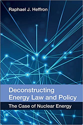 Deconstructing Energy Law and Policy  The Case of Nuclear Energy