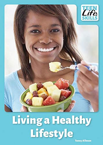 Living a Healthy Lifestyle (Teen Life Skills)