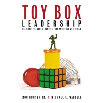 Toy Box Leadership: Leadership Lessons from the Toys You Loved as a ChildAudiobook