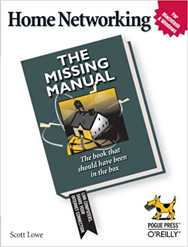 Home Networking: The Missing Manual - Scott Lowe