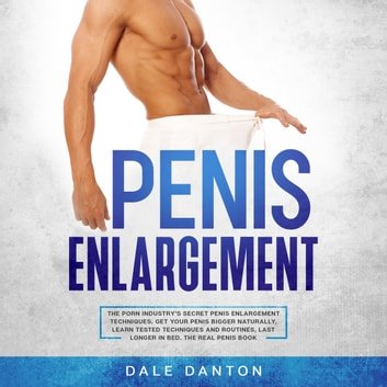 Penis Enlargement: The Porn Industry’s Secret Penis Enlargement TechniquesAudiobook