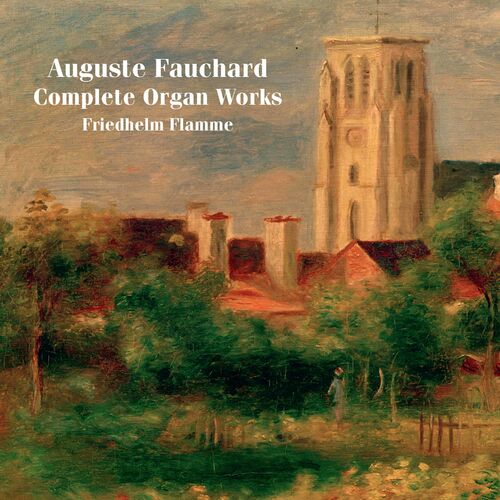 Friedhelm Flamme - Fauchard: Complete Organ Works (2022)