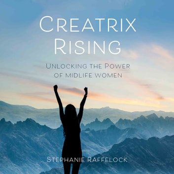 Creatrix Rising: Unlocking the Power of Midlife WomenAudiobook