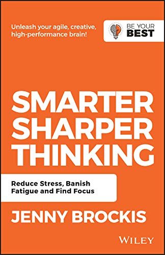 Smarter, Sharper Thinking  Reduce Stress, Banish Fatigue and Find Focus, 2nd Edition (True PDF)