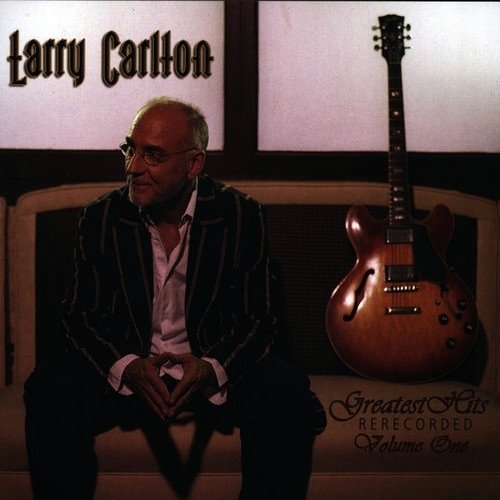 Larry Carlton - Greatest Hits Re-Recorded Volume One (2007)24/48 Hi-Res