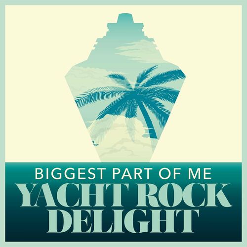 VA - Biggest Part of Me - Yacht Rock Delight (2022)