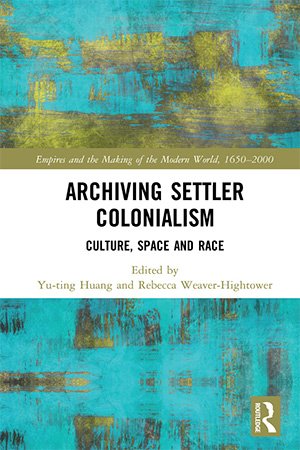 Archiving Settler Colonialism Culture Space and Race
