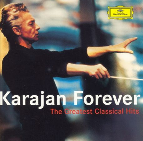 Herbert von Karajan - Berliner Philharmoniker – Karajan Forever - The Greatest Classical Hits (Remastered) (2003)