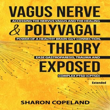 Vagus Nerve &amp; Polyvagal Theory Exposed (Extended)Audiobook