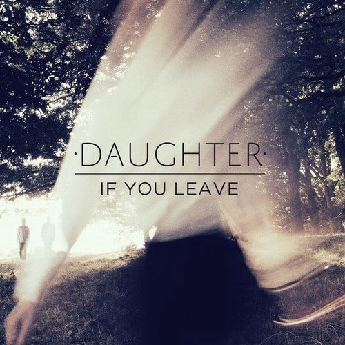 Daughter - If You Leave (2013)24/48 Hi-Res