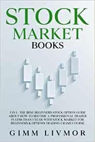 STOCK MARKET BOOKS 3 in 1 The Best Beginners Stock Option Guide About How to Become a Professional Trader