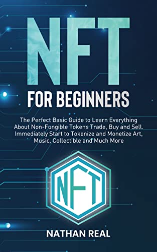 Nft for Beginners  The Perfect Basic Guide to Learn Everything About Non-Fungible Tokens Trade