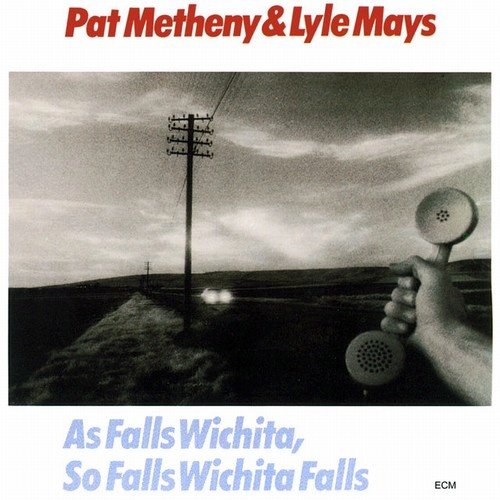 Pat Metheny, Lyle Mays - As Falls Wichita, So Falls Wichita Falls (1981)24/48 Hi-Res
