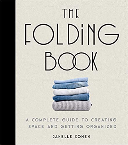 The Folding Book  A Complete Guide to Creating Space and Getting Organized