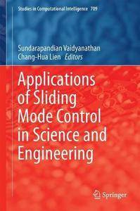 Applications of Sliding Mode Control in Science and Engineering (Studies in Computational Intelli...