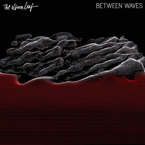The Album Leaf - Between Waves (Deluxe Version) (2016)24/48 Hi-Res