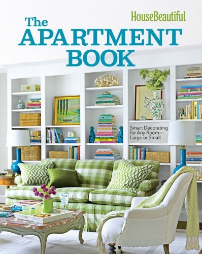 House Beautiful The Apartment Book - Smart Decorating for Any Room Large or Small