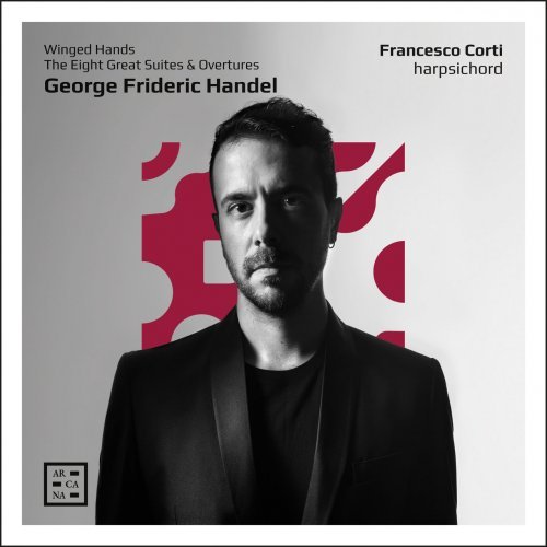 Francesco Corti - Handel: Winged Hands. The Eight Great Suites &amp; Overtures (2022)