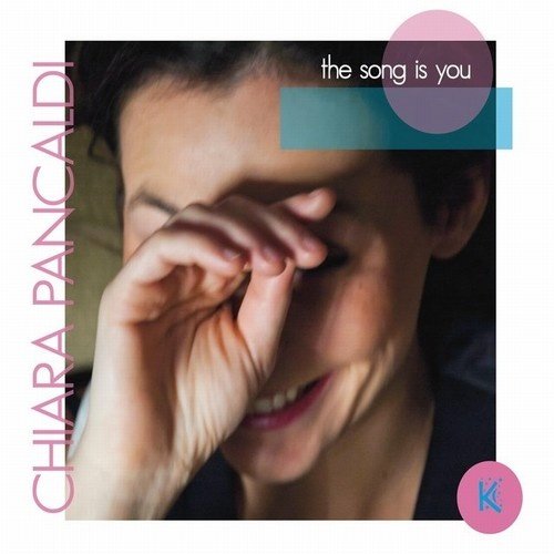 Chiara Pancaldi - The Song Is You (2012)24/48 Hi-Res