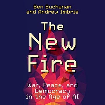 The New Fire: War, Peace, and Democracy in the Age of AI[Audiobook]