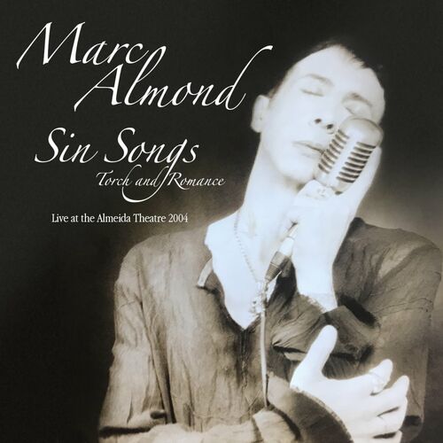 Marc Almond - Sin Songs, Torch &amp; Romance (Live At The Almeida Theatre, 2004) (2022)