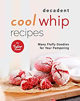 Decadent Cool Whip Recipes Many Fluffy Goodies for Your Pampering