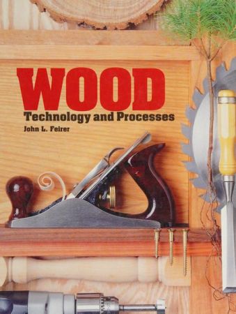 Wood: Technology &amp; Processes, 4th Edition