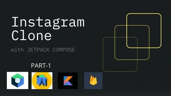 Build Instagram Clone with Jetpack Compose &amp; Firebase