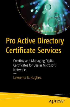 Pro Active Directory Certificate Services  Creating and Managing Digital Certificates