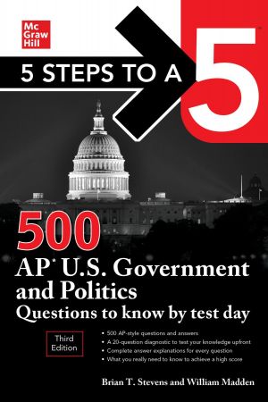 500 AP U S Government and Politics Questions to Know by Test Day 5 Steps to a 5 3rd Edition