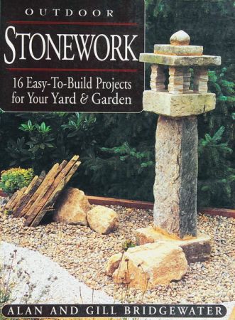Outdoor Stonework: 16 Easy-to-Build Projects For Your Yard and Garden